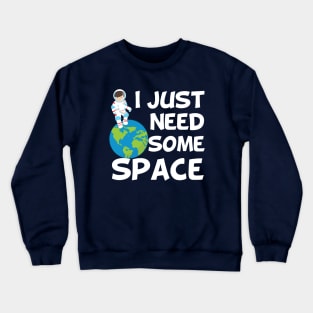 Funny Astronaut I Need Some Space Crewneck Sweatshirt